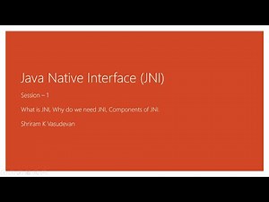 1. Java Native Interface - What is JNI, Why do we need JNI, Components of JNI