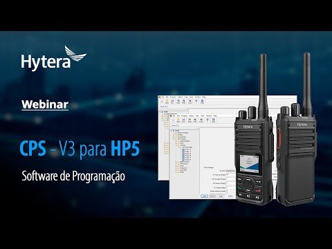 Webinar Hytera: CPS v3 para o HP5 Séries