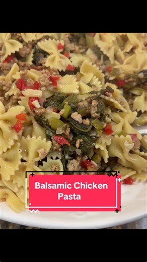 Balsamic Chicken Pasta — Easy Weeknight Dinner