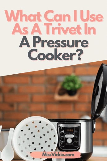 What Can I Use As A Trivet In A Pressure Cooker? - Miss Vickie