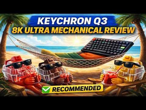 Keychron Q3 Ultra 8K Mechanical Keyboard Review | Red, Brown, and Banana Switch Test Included