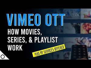 Vimeo OTT Movies, Series, and Playlist Explanation and My Services Offered