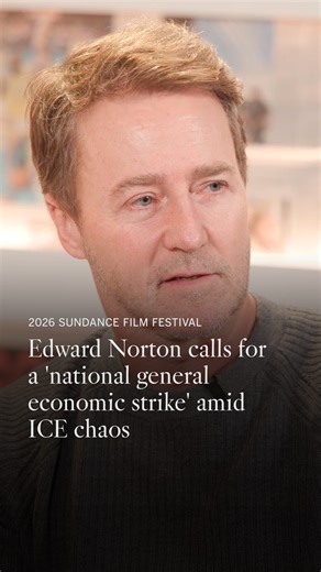 "What they're doing in Minnesota with the strike needs to expand," Edward Norton tells The Times at Sundance Film Festival. "We should be talking about a national general economic strike until this is over." | Los Angeles Times
