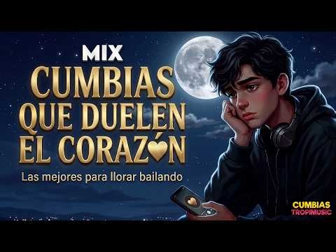 💔 Cumbias Corta Venas | Mix de Cumbias que Duelen el Corazón | Canciones para Llorar por un Amor