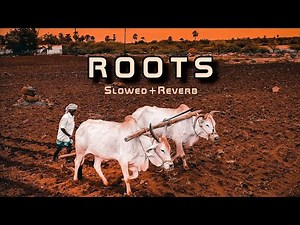 ROOTS - Slowed and reverb song