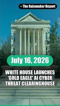 🦅 White House launches 'Gold Eagle' AI cyber threat clearinghouse 🦅