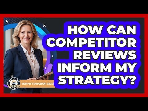 How Can Competitor Reviews Inform My Strategy?
