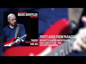 Mark Knopfler - Postcards From Paraguay (Live, Tracker North America Tour 2015)