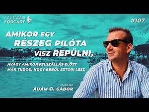 #107 Amikor egy részeg pilóta visz sétarepülni // AZ UTAZÁSI PODCAST