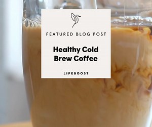 1.1K views | If you haven’t made a healthy cold brew coffee before, now’s your time to do so. Check out our article to find out how to make healthy cold brew coffee at home and what the health benefits are. https://lifeboostcoffee.com/blogs/news/healthy-cold-brew-coffee | Lifeboost Coffee | Facebook