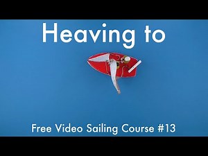 Heaving to with a sailboat | Free Video Sailing Course #13