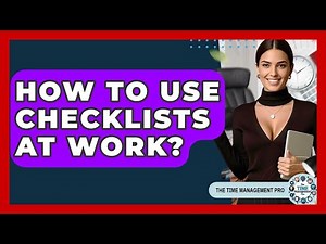 How To Use Checklists At Work? - The Time Management Pro
