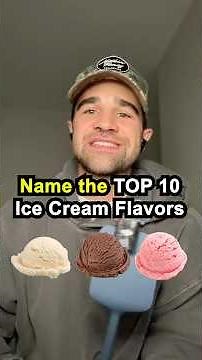 Name Top 10 Ice Cream Flavors 🍦