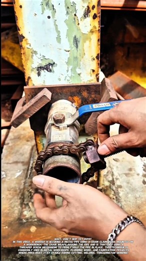 Smart Workshop Trick: Holding a Pipe Firmly Using a Chain Clamp Tool.
