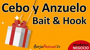 Cebo y Anzuelo o Bait & Hook, modelo de negocio