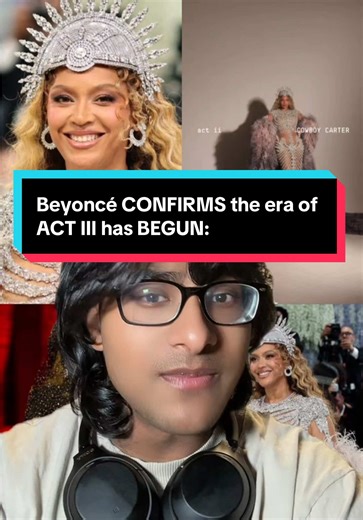 Beyoncé CONFIRMS the era of ACT III has BEGUN: Beyoncé attended the 2026 Met Gala wearing a bewitching bejeweled embellished skeletal gown. Beyoncé fans were hoping for an ACT III announcement. However, Beyoncé was teasing ACT III within her outfits she wore for the Met. The silver represented RENAISSANCE. The golden hair represented COWBOY CARTER. The gown fading into a dark black color represents ACT III. Beyoncé utilized her Met Gala gown to represent all three acts. At the Met Gala afterpart