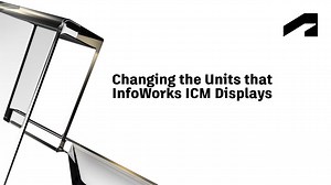 Changing the units that InfoWorks ICM displays | Autodesk