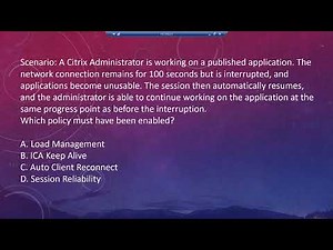 Citrix Scenario- Which policy Citrix Admin must have enabled to restore the interrupted sessions