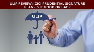 ULIP Review: ICICI Prudential Signature Plan - Is it Good or Bad?