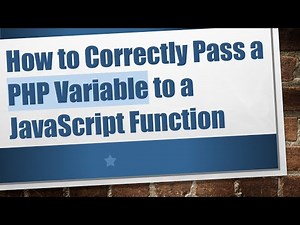 How to Correctly Pass a PHP Variable to a JavaScript Function