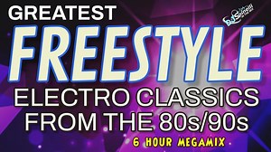 Greatest Freestyle/Electro Classics From The 80s/90s (6 Hour Megamix)