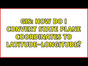 GIS: How do I convert State Plane coordinates to latitude-longitude? (8 Solutions!!)