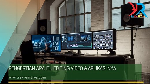 Pengertian Apa Itu Editing Video & Aplikasi nya