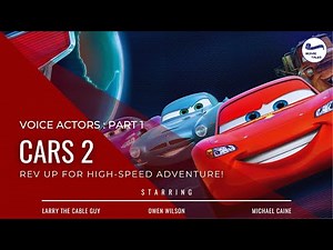 Cars 2 Style Cast Video │Cars 2 Movie Characters