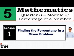 FINDING THE PERCENTAGE IN A GIVEN PROBLEM | PERCENTAGE OF A NUMBER | MODULE 2 LESSON 1 - Q3 GRADE 5
