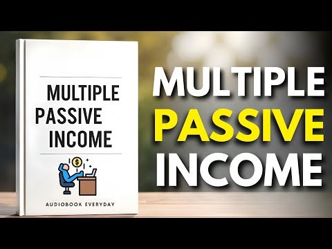 How To Develop Multiple Passive Income Sources That Never Stop | Audiobook