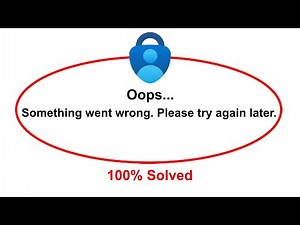 How To Fix Microsoft Authenticator App Oops Somethings Went Wrong Please Try Again Later Error