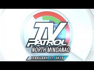 TV Patrol North Mindanao - February 11, 2018