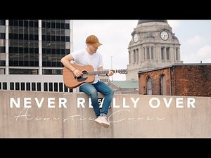 KATY PERRY - Never Really Over (Acoustic Cover)