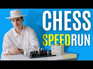 Chess Lesson # 105: Chess Speedrun