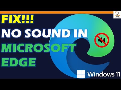 FIX!!! No Sound Playing in Microsoft Edge Windows 11