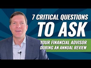 7 Critical Questions to Ask Your Financial Advisor During an Annual Review