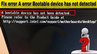 How To Fix A Bootable Device Has Not Been Detected 2025 How To Fix No Boot Device Found Bootloader Mp3 & Mp4 Download