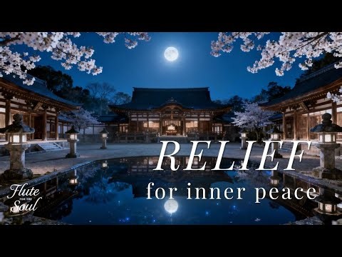Night Relief Through Relaxing Flute Music for Anxiety and Sleep