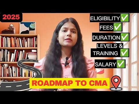 All About CMA: Eligibility, Duration, Fees, Levels, Salary in 2025