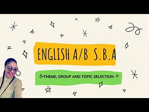 CSEC ENGLISH SBA/ THEME/GROUP/TOPIC SELECTION