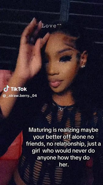 Maturing Is Realising That Sometimes Being Alone Is Better