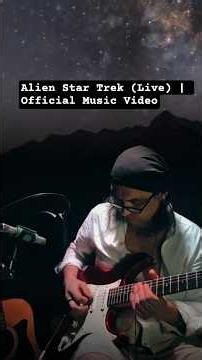 Alien Star Trek (Live) | Official Music Video
