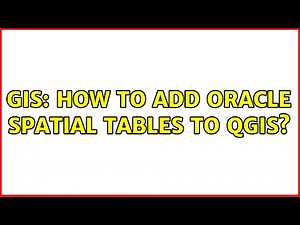 GIS: How to Add Oracle Spatial Tables to QGIS?