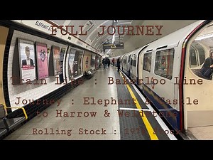 Full Journey on the Bakerloo Line from Elephant & Castle ￼to Harrow & Wealdstone