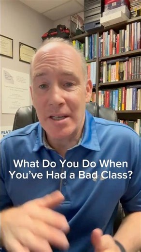 What to Do When You've Had a Bad Class