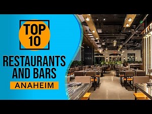 Top 10 Best Restaurants and Bars in Anaheim