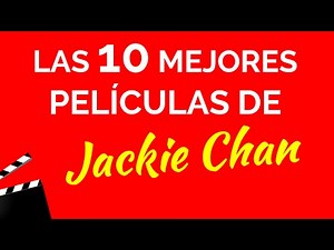 Las 10 mejores películas de JACKIE CHAN
