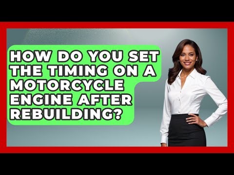 How Do You Set The Timing On A Motorcycle Engine After Rebuilding? - Ride or Die Motorcycles