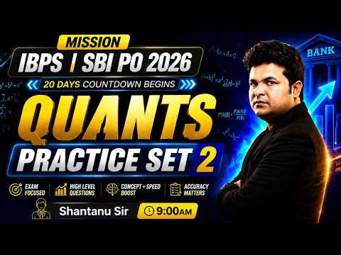 Mission IBPS PO 2026 & SBI PO 2026 Final 20 Days Strategy | Day 20 Quants Set 2 | By Shantanu Shukla