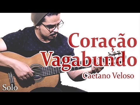 Caetano Veloso - CORAÇÃO VAGABUNDO (Violão Solo Fingerstyle) MPB #24